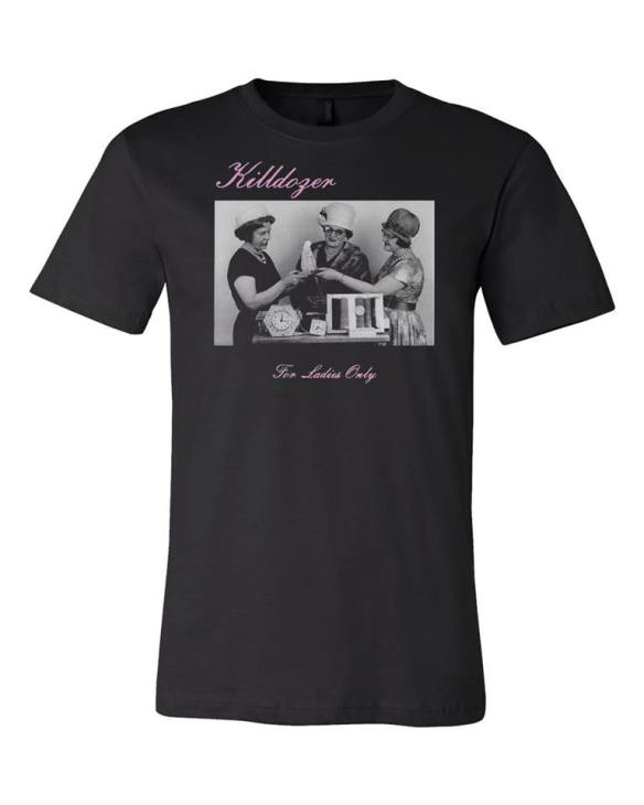 KIlldozer "For Ladies Only" LTD T-Shirt